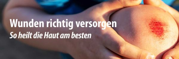 Wunden richtig versorgen – So heilt die Haut am besten