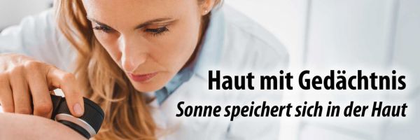 Haut mit Gedächtnis – Sonne speichert sich in der Haut